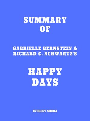 cover image of Summary of Gabrielle Bernstein & Richard C. Schwartz's Happy Days